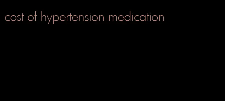 cost of hypertension medication