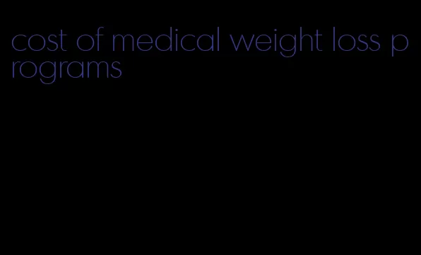 cost of medical weight loss programs