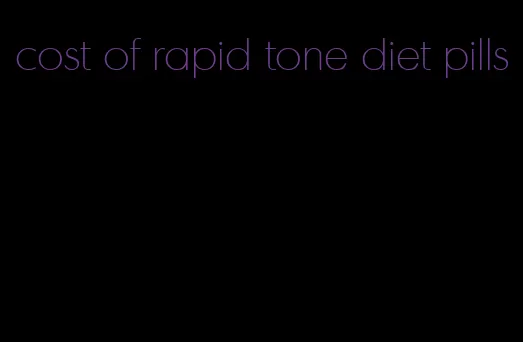 cost of rapid tone diet pills