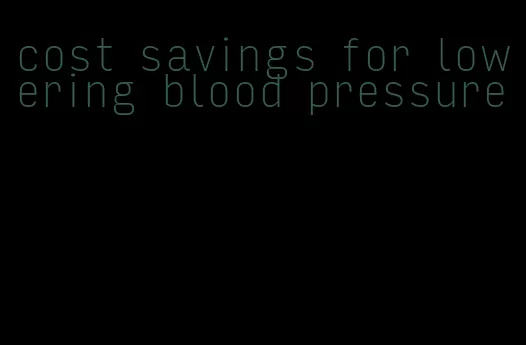 cost savings for lowering blood pressure