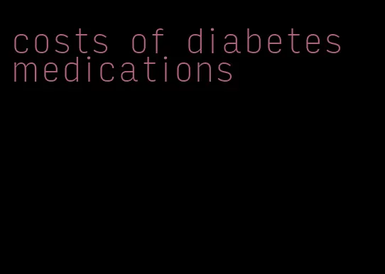 costs of diabetes medications