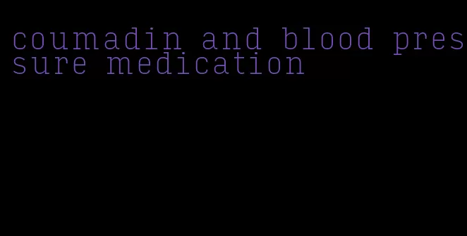 coumadin and blood pressure medication