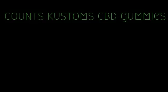 counts kustoms cbd gummies