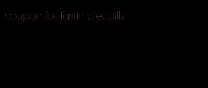 coupon for fastin diet pills