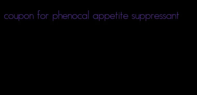 coupon for phenocal appetite suppressant