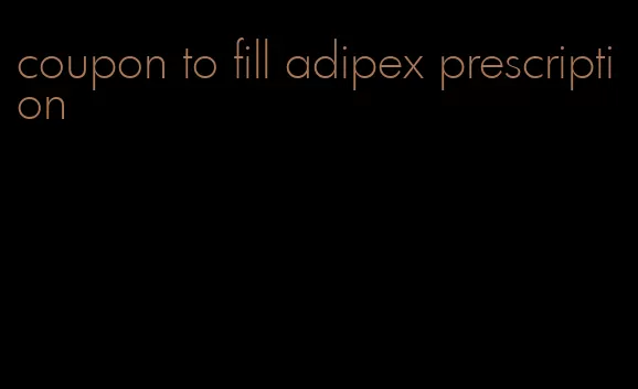 coupon to fill adipex prescription