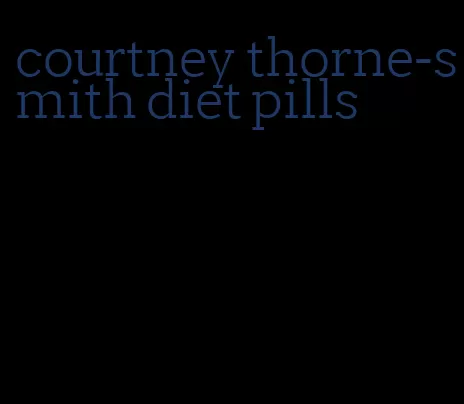 courtney thorne-smith diet pills