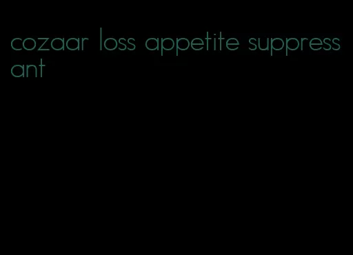 cozaar loss appetite suppressant