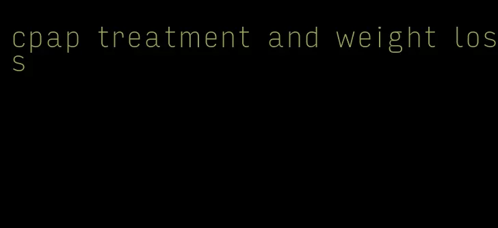 cpap treatment and weight loss