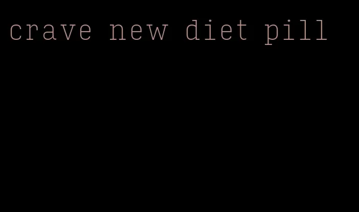 crave new diet pill