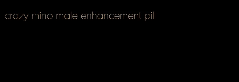 crazy rhino male enhancement pill