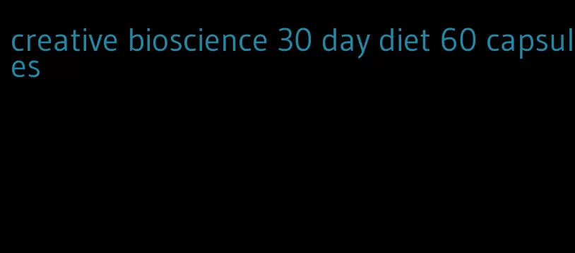 creative bioscience 30 day diet 60 capsules