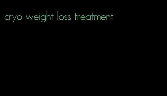 cryo weight loss treatment