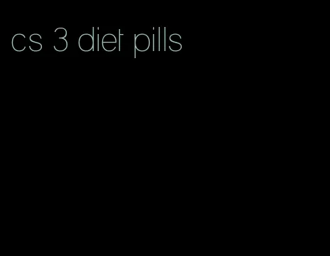 cs 3 diet pills