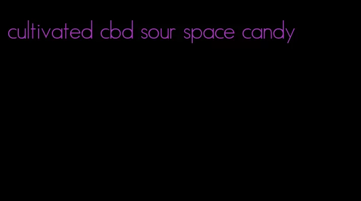 cultivated cbd sour space candy