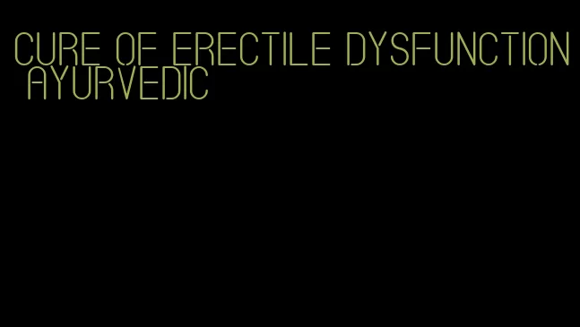 cure of erectile dysfunction ayurvedic