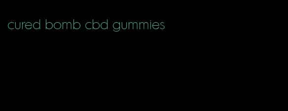 cured bomb cbd gummies