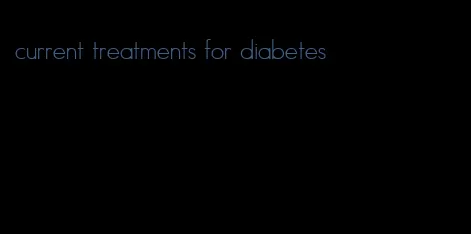 current treatments for diabetes