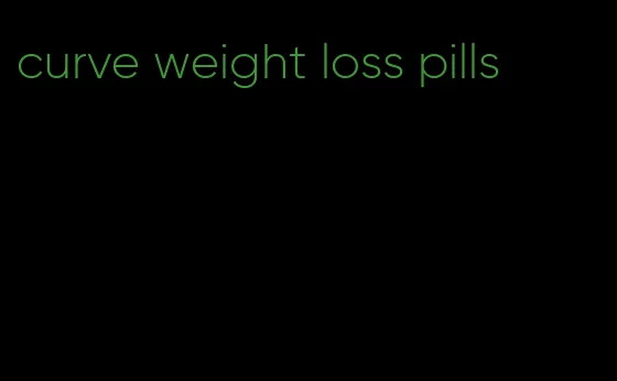 curve weight loss pills