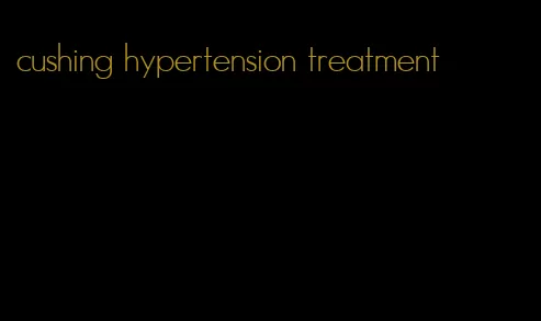 cushing hypertension treatment