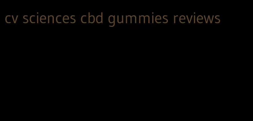 cv sciences cbd gummies reviews