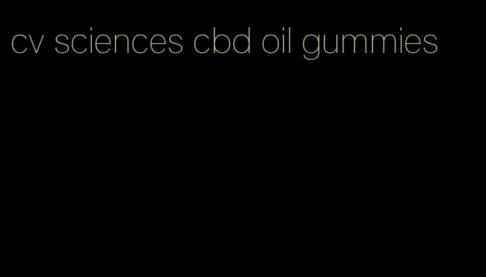 cv sciences cbd oil gummies