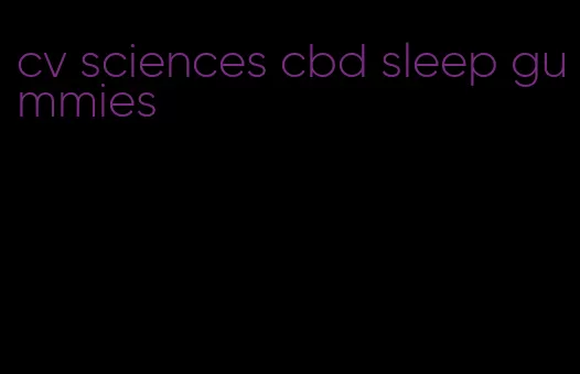 cv sciences cbd sleep gummies