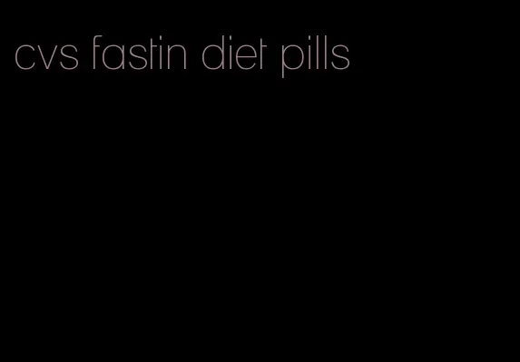 cvs fastin diet pills