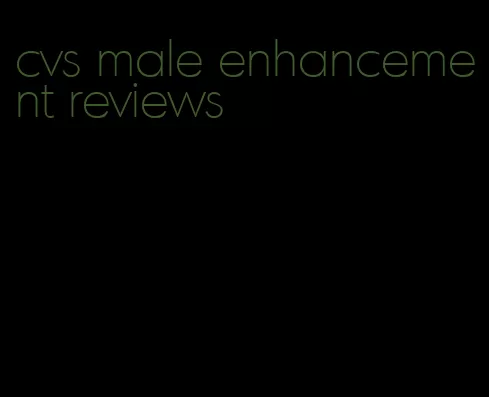 cvs male enhancement reviews