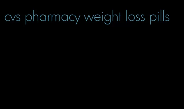 cvs pharmacy weight loss pills