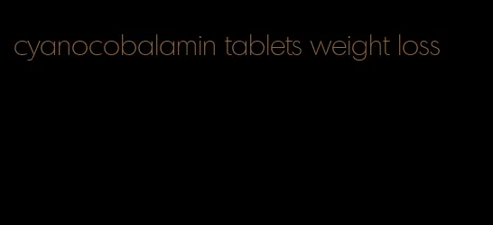 cyanocobalamin tablets weight loss