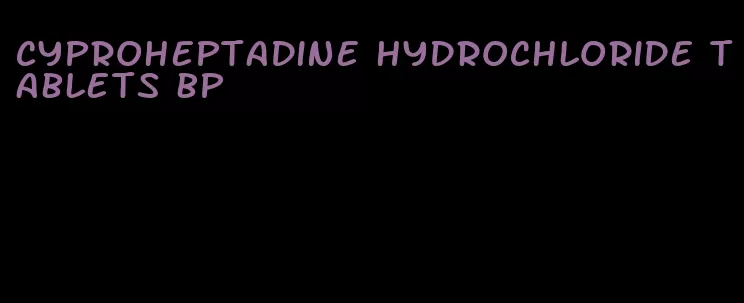 cyproheptadine hydrochloride tablets bp