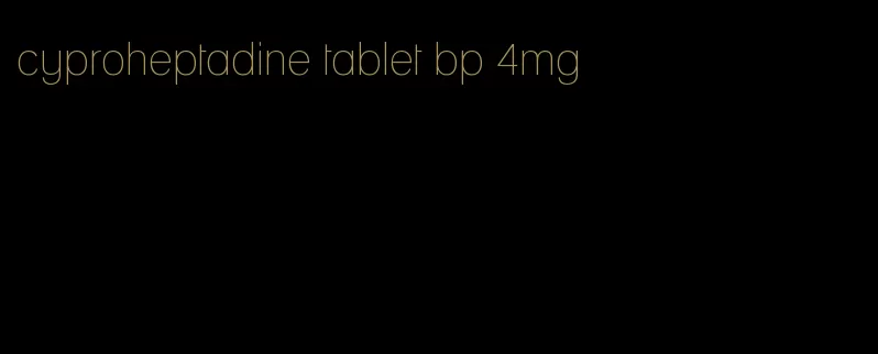 cyproheptadine tablet bp 4mg