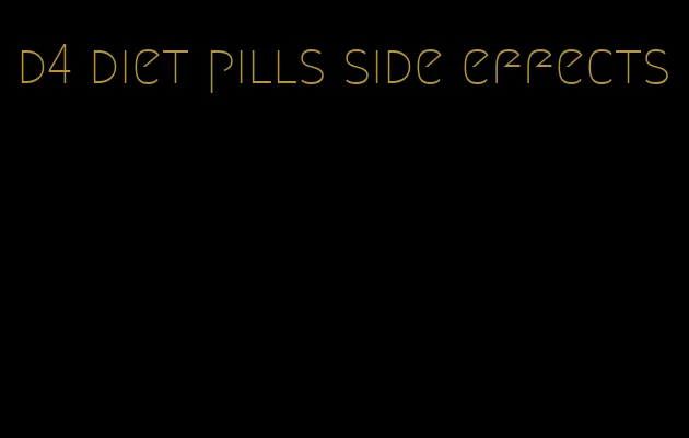 d4 diet pills side effects