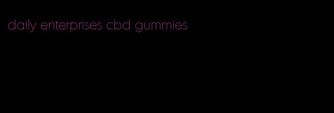 daily enterprises cbd gummies