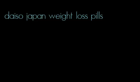 daiso japan weight loss pills