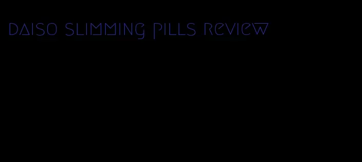 daiso slimming pills review