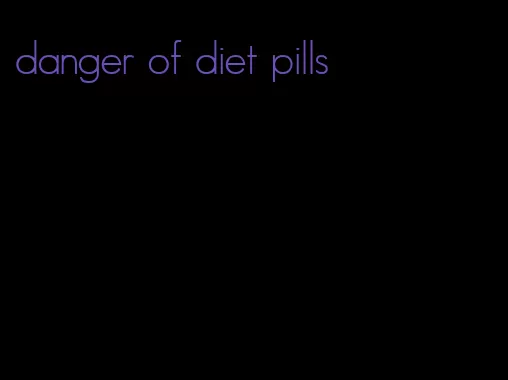danger of diet pills