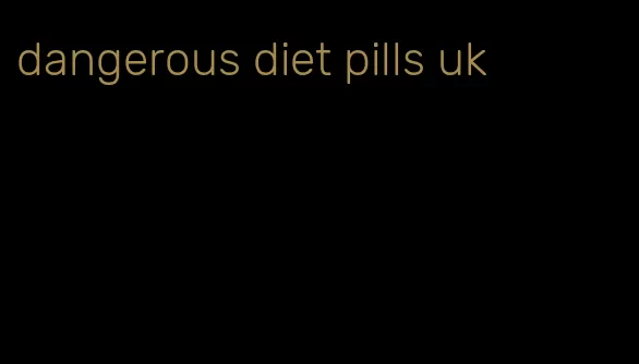 dangerous diet pills uk