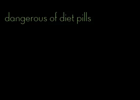 dangerous of diet pills