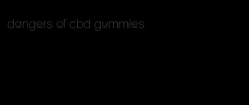 dangers of cbd gummies