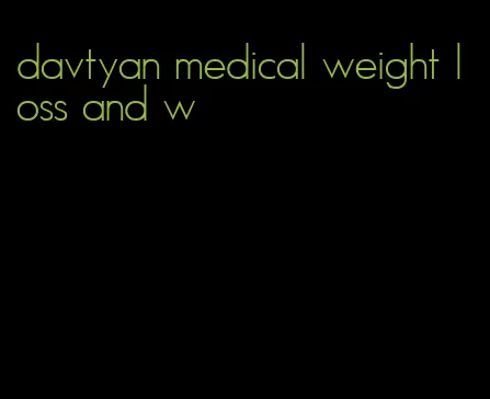 davtyan medical weight loss and w