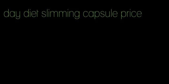 day diet slimming capsule price