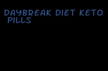 daybreak diet keto pills