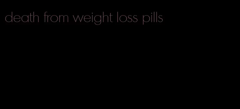 death from weight loss pills