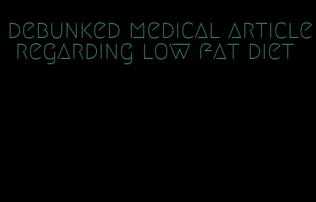 debunked medical article regarding low fat diet