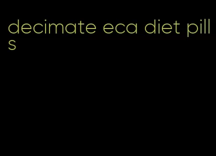 decimate eca diet pills