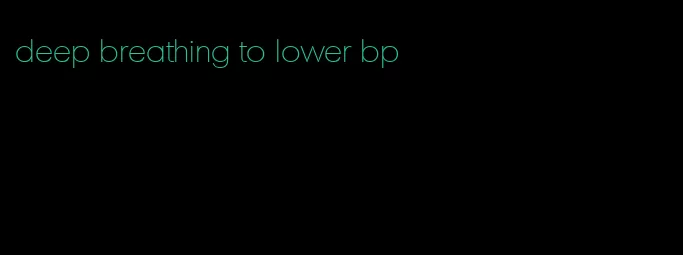 deep breathing to lower bp