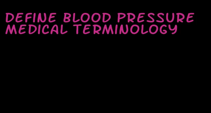 define blood pressure medical terminology