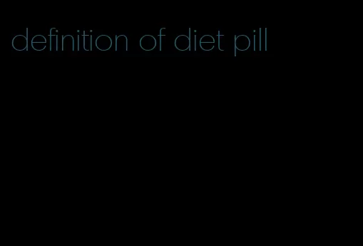 definition of diet pill